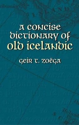 A Concise Dictionary of Old Icelandic by Geir T. Zo?ga (English) Paperback Book