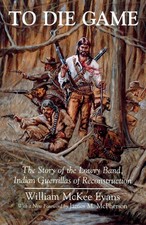 To Die Game: The Story of the Lowry Band, Ind...