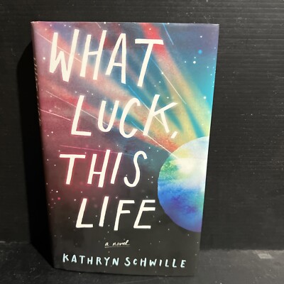 SIGNED 1st What Luck, This Life by Kathryn Schwille HC DJ 2018 Debut Novel