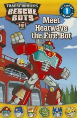 Transformers: Rescue Bots: Meet Heatwave the Fire-Bot (Passport to Readin - GOOD