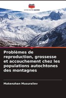 Makenzhan Musuraliev | ProblèMes De Reproduction, Grossesse Et Accouchement...