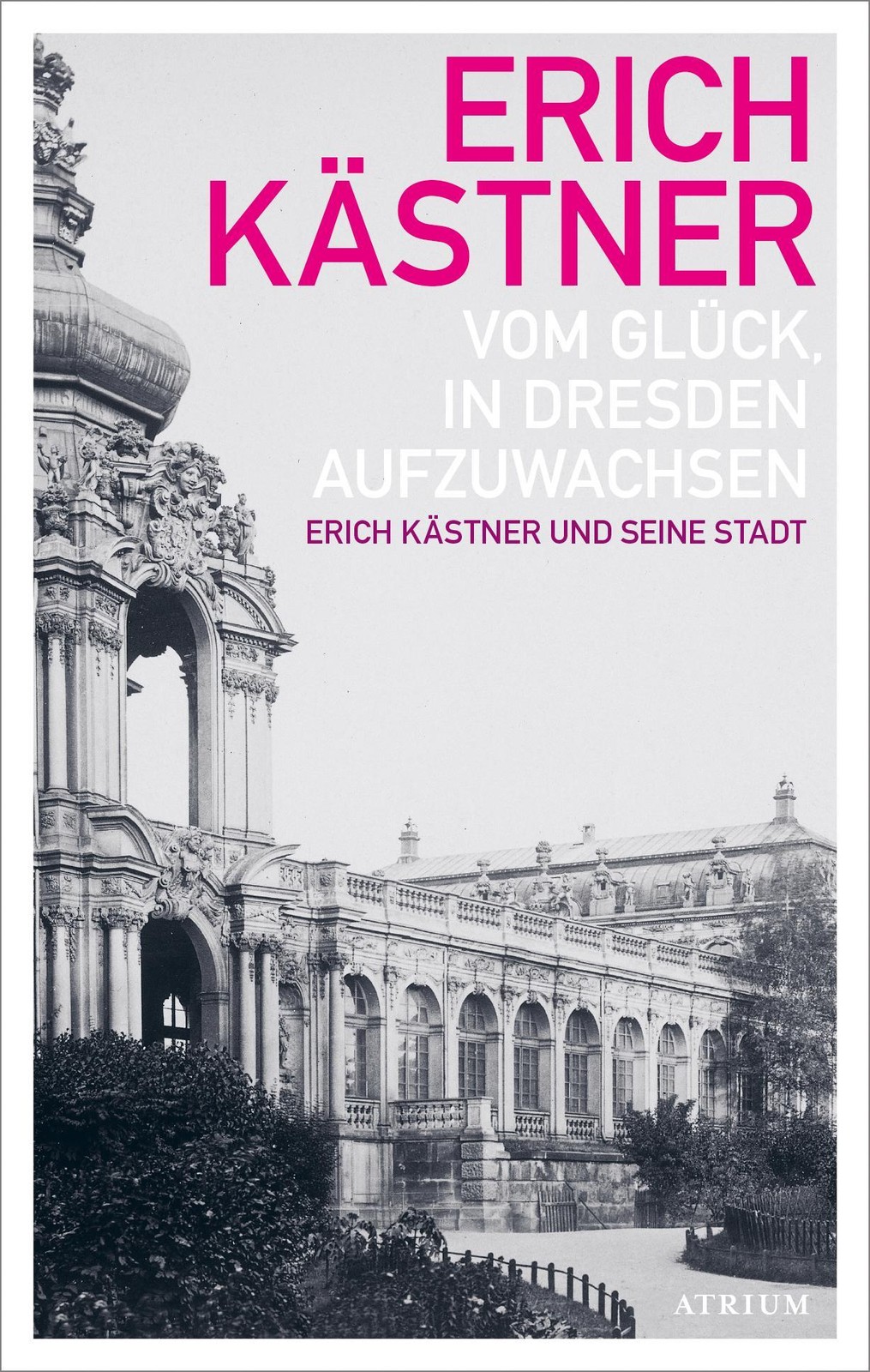 Atrium Verlag Vom Glück In Dresden Aufzuwachsen - Bild 3