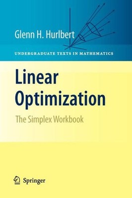 Linear Optimization : The Simplex Workbook, Paperback by Hurlbert, Glenn, Bra...