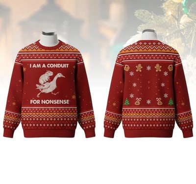 I Am A Conduit For Nonsense Christmas Ugly Sweater