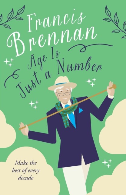 Age is Just a Number by Francis Brennan (Hardback Book)