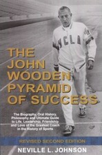 THE JOHN WOODEN PYRAMID OF SUCCESS: THE AUTHORIZED By Neville L. Johnson *Mint*