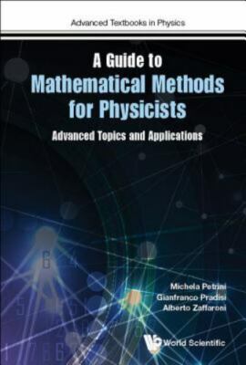 Guide to Mathematical Methods for Physicists : Advanced Topics and Applicatio...