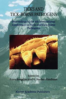 Ticks and Tick-Borne Pathogens : Proceedings of the 4th International Confere-,