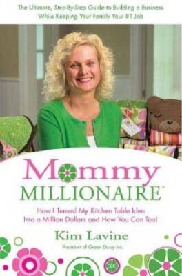 Mommy Millionaire: How I Turned My Kitchen Table Idea into a Million - VERY GOOD
