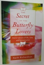 Secret of the Butterfly Lovers: Eternal Lessons of Life, Love, and Reincarna...