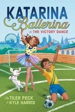 Katarina Ballerina & the Victory Dance by Tiler Peck (English) Paperback Book