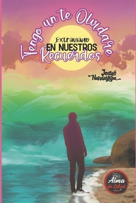 Tengo Un Te Olvidar Extraviado en Nuestros Recuerdos von Josu? Nandayapa Paperbac