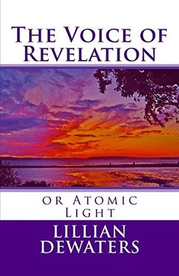 The Voice of Revelation: or Atomic ..., DeWaters, Lilli