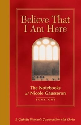 Believe That I Am Here | Nicole Gausseron | englisch