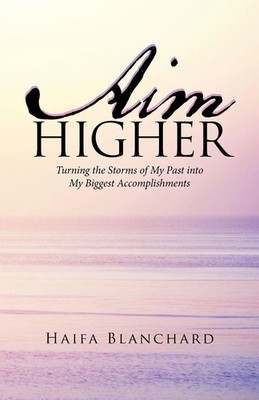 Aim Higher | Turning the Storms of My Past into My Biggest Accomplishments
