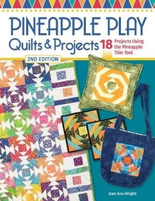 Jean Ann Wright Pineapple Play Quilts & Projects, 2nd Edition (Taschenbuch)