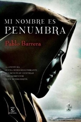 Mi nombre es Penumbra (ESPASA NARRATIVA) Pablo Barrera
