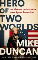 Hero Of Two Worlds | The Marquis De Lafayette In The Age Of Revolution | Duncan