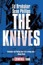 			THE KNIVES: A CRIMINAL BOOK HC, Brubaker, Brubaker, 9781534355590 New..		