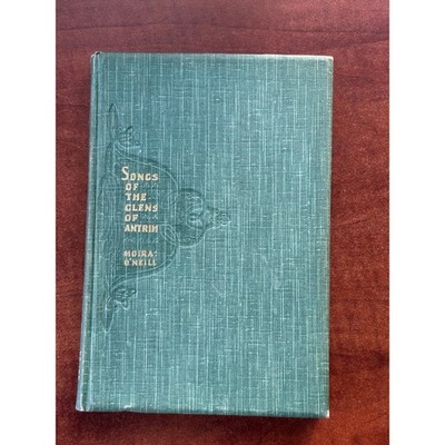 Songs of the Glens of Antrim by Moira O'Neill -1916