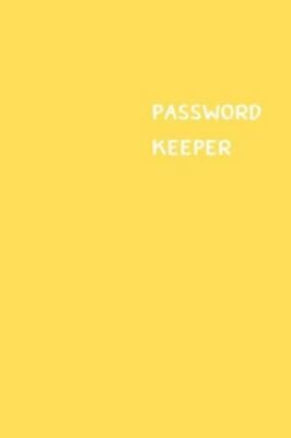 Password Keeper: Size (6 x 9 inches) - 100 Pages - Yellow Cover: Keep your us...