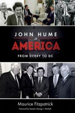 John Hume in America : From Derry to DC, Paperback by Fitzpatrick, Maurice, L...