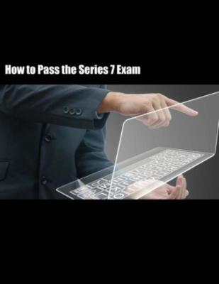How To Pass The Series 7 Exam