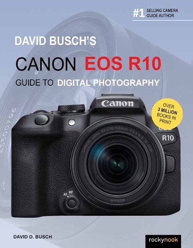David Busch's Canon EOS R10 Guide to Digital Photography by D... - 9781681989532