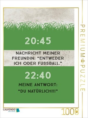 CALVENDO Puzzle Nachricht meiner Freundin: Entweder Ich, oder Fussball. Meine An