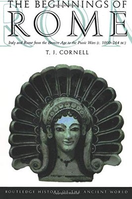 THE BEGINNINGS OF ROME: ITALY AND ROME FROM THE BRONZE AGE By T. J. Cornell *VG*