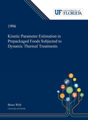 Kinetic Parameter Estimation In Prepackaged Foods Subjected To Dynamic Ther...