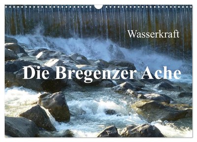 Manfred Kepp | Wasserkraft - Die Bregenzer Ache (Wandkalender 2026 DIN A3...