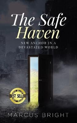 The Safe Haven: A New Anchor In a Devastated World By Marcus Bright - New Cop...