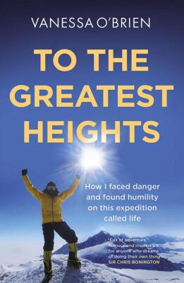 To the Greatest Heights: One woman's inspiring journey to the top of Everest and
