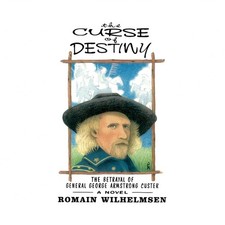 The Curse of Destiny: The Betrayal of General George Armstrong Custer