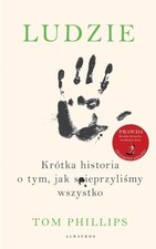 Ludzie: Krótka historia o tym jak spieprzyli?my by Phillips, Tom Book The Fast