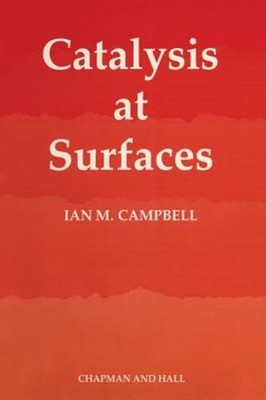 Catalysis at Surfaces by Ian M Campbell: New