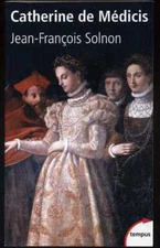CATHERINE DE MEDICIS - JEAN-FRANCOIS SOLNON (Book in French)
