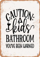 METAL SIGN - Caution Kids Bathroom Youve Been Warned - Vintage Rusty Look