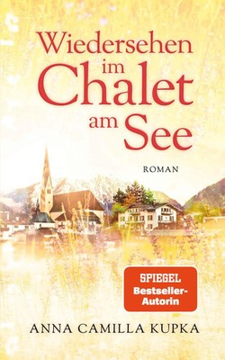 Anna Kupka | Wiedersehen im Chalet am See | Taschenbuch | Deutsch (2023) | Roman