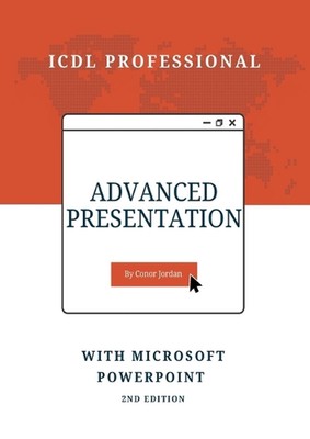 Advanced Presentation: ICDL Professional by Conor Jordan (English) Paperback Boo