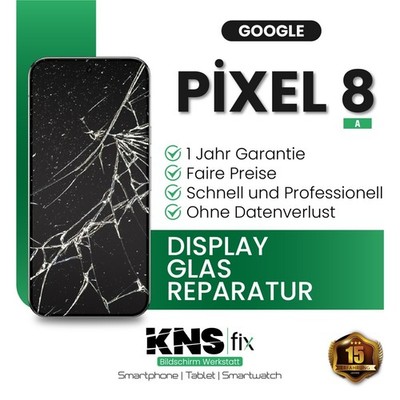 Google Pixel 8A Display Frontglas Reparatur Glas Tausch  24 Stunden