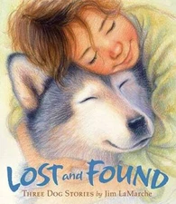 Lost and Found: Three Dog Stories - Hardcover By LaMarche, Jim - VERY GOOD