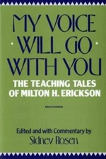 My Voice Will Go with You: The Teaching Tales of Milton H. Erickson - GOOD