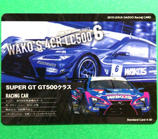 WAKO'S 4CR LC500 6 SUPER GT 500 4-30 LEXUSGAZOO Racing Card 2019 JDM CARD TCG