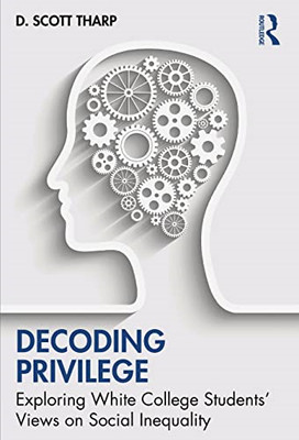 Decoding Privilege: Exploring White College Students' V - Paperback / softback N