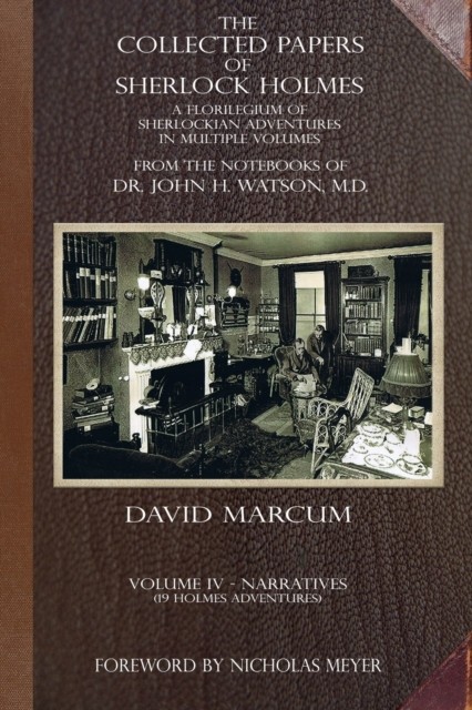 The Collected Papers of Sherlock Holmes - Volume 4 by David Marcum