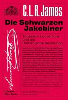 Die schwarzen Jakobiner Toussaint Louverture und die Haitianische Revolution