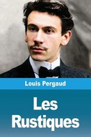 Louis Pergaud | Les Rustiques | Taschenbuch | FranzöSisch (2025) | Prodinnova
