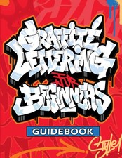 Graffiti Lettering Guidebook: A Beginner's Guide to Learn Drawing Graffiti Lette